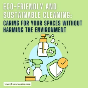 post title Eco-Friendly and Sustainable Cleaning: Caring for Your Spaces without Harming the Environment